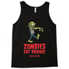 zombies eat brains Tank Top