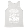 Some Of Us Grew Up Playing With Tractors The Lucky Ones Still Do Tank Top