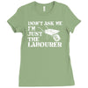 don't ask me i'm just the labourer Ladies Fitted T-Shirt