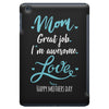Mom Great Job I'm Awesome Love Happy Mother's Day iPad Mini