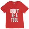 don't be a tool V-Neck Tee