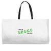 I Don't Do Drugs I Just Smoke Weed Weekender Totes