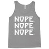 nope nope nope Tank Top