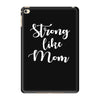 strong like mom iPad Mini 4
