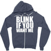 blink if you want me Zipper Hoodie