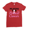 playing for breast cancer Ladies Fitted T-Shirt