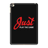 Just Play The Game iPad Mini 4