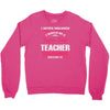 i never dreamed i would be a super cool teacher. but here i am killing Crewneck Sweatshirt