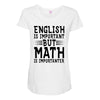 english is important but math is importanter Maternity Scoop Neck T-shirt