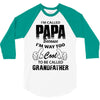 I'm Called Papa Because I'm Way Too Cool To Be Called Grandfather 3/4 Sleeve Shirt