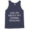 ask me about my zombie disguise Tank Top