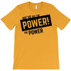 we've got the power T-Shirt