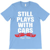 Still Plays With Cars Carpe Viam T-Shirt