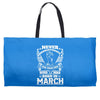 Never Underestimate Dog Rescuer Who Was Born March Weekender Totes