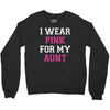 i wear pink for my aunt breast cancer Crewneck Sweatshirt