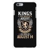 Kings Are Born In August But The Real Kings Are Born On August 14 iPhone 6/6s Plus Case