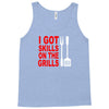 got skills on the grills apron Tank Top
