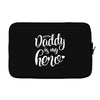 Daddy is my Hero Laptop sleeve