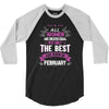 All Women Created Equal But The Best Born In February 3/4 Sleeve Shirt