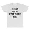 Hang On Let Me Overthink This All Over Men's T-shirt