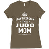 i can't keep calm i'm a judo mom Ladies Fitted T-Shirt