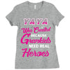 Yaya Was Created Because Need Real Heroes Ladies Fitted T-Shirt