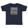 forwar ever backwards never Toddler T-shirt