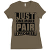 Just One More Pair I Promise Ladies Fitted T-Shirt