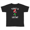 today is leg day Toddler T-shirt