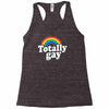 totally gay Racerback Tank