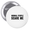 Normal People Scare Me Pin-back button