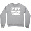 put in work Crewneck Sweatshirt