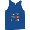 i hate your child Tank Top
