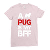 a pug is my bff Ladies Fitted T-Shirt