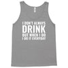 i don't always drink Tank Top