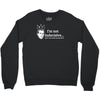 i'm not indecisive my mind Crewneck Sweatshirt