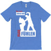 wer nicht h&ouml;ren will muss f&uuml;hlen T-Shirt