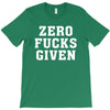 Zero Fucks Given T-Shirt