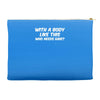 body like this funny Accessory Pouches