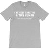 i've been creating a tiny human T-Shirt