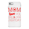 mom i love you more everyday iPhone 7 Case