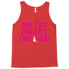 my cat doesn't like you Tank Top