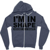i'm in shape round is a shape Zipper Hoodie