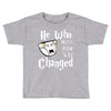He Who Must Now Be Changed Toddler T-shirt
