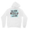 you done messed up a a ron Hoodie
