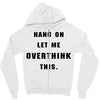Hang On Let Me Overthink This Zipper Hoodie