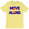 move along got nothing for you T-Shirt