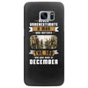 Never Underestimate A Man Who Watches The 100 And Was Born in December Samsung Galaxy S7 Edge