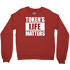 tokens life matters Crewneck Sweatshirt