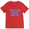 i need a hug  but don't touch me V-Neck Tee